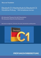 Deutsch C1 Hochschule & Deutsch C1 * Mündliche Prüfung * Mit Schablonen lernen: 60 Themen für die Präsentation und 90 Zitate übersetzt ins Englische, ... Ukrainische und Russische (German Edition) 3695159367 Book Cover