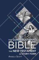 The Conversational Bible: The New Testament in Story Form 1649604955 Book Cover