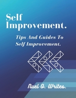 Self improvement: Tips And Guides To Self Improvement B0BW3FZQZG Book Cover