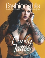 Fashionable Magazine: Curvy Tattoos - The Power of Curves and Tattoos: Beauty and Empowerment Where Curves Meet Ink, and Confidence Shines ... and Style Converge Through AI Technology) B0FJ7C5R5C Book Cover