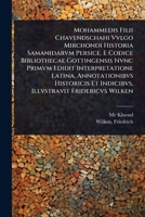 Mohammedis Filii Chavendschahi Vvlgo Mirchondi Historia Samanidarvm Persice. E Codice Bibliothecae Gottingensis Nvnc Primvm Edidit Interpretatione ... Illvstravit Fridericvs Wilken (Latin Edition) 1024517233 Book Cover