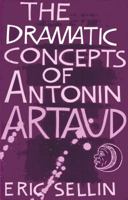 The Dramatic Concepts of Antonin Artaud (Literary Criticism) 0226747859 Book Cover