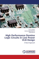 High Performance Domino Logic Circuits in Low Power VLSI Design: A Novel Approach 3659000302 Book Cover