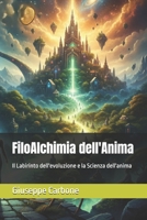 FiloAlchimia dell'Anima: Il Labirinto dell'evoluzione e la Scienza dell'anima (Italian Edition) B0GPQGKB7Q Book Cover