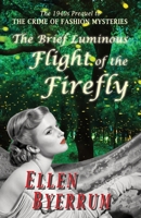 The Brief Luminous Flight of the Firefly: The 1940s Prequel to THE CRIME OF FASHION MYSTERIES 194958206X Book Cover