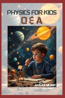 Physics for Kids: Q & A B0FF254S5N Book Cover