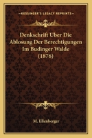 Denkschrift Uber Die Ablosung Der Berechtigungen Im Budinger Walde (1876) 1160860831 Book Cover