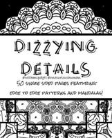 Dizzying Details Coloring Book #withmspdgtt: Edge to Edge to Patterns and Mandalas 1523934999 Book Cover