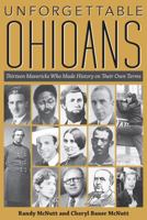 Unforgettable Ohioans: Thirteen Mavericks Who Made History on Their Own Terms 1606352350 Book Cover
