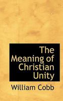 The Meaning of Christian Unity 1022024507 Book Cover