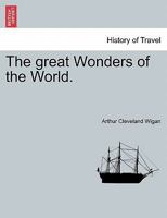 The great Wonders of the World. 1240917589 Book Cover