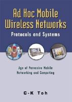 Ad Hoc Mobile Wireless Networks: Protocols and Systems 0130078174 Book Cover
