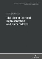 The Idea of Political Representation and Its Paradoxes 3631803885 Book Cover