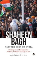 Shaheen Bagh and the Idea of India: Writings on a Movement for Justice, Liberty and Equality 9389958172 Book Cover