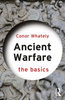 Ancient Warfare: The Basics 0367549182 Book Cover