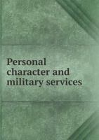 Personal Character and Military Services 551889595X Book Cover