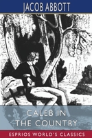 Caleb in the Country: A Story for Children 1516987357 Book Cover