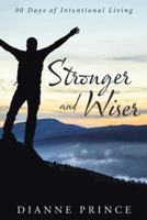 Stronger and Wiser: 90 Days of Intentional Living 1512762814 Book Cover