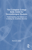 The Complete College Study Guide for Neurodivergent Students: Understanding the Science of Learning for Academic Success 1041264232 Book Cover