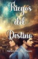 Triegos del Destino (Spanish Edition) 6072957242 Book Cover