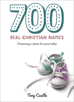 700 Real Christian Names: Choosing a name for your baby 1506459781 Book Cover