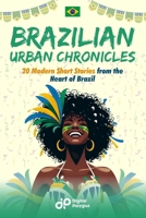 Brazilian Urban Chronicles: 20 Modern Short Stories from the Heart of Brazil (Portuguese short stories) (Portuguese Edition) B0DWXFHKL3 Book Cover