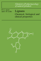 Lignans: Chemical, Biological and Clinical Properties (Chemistry and Pharmacology of Natural Products) 0521065437 Book Cover