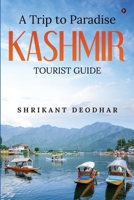 A Trip to Paradise - Kashmir: Tourist Guide B0BR4DH5SL Book Cover