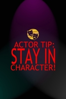 Actor Tip: Stay In Character!: Notebook Journal Composition Blank Lined Diary Notepad 120 Pages Paperback Blue And Purple Light Actor 1712306685 Book Cover