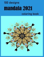100 designs mandala coloring book: Stress Relieving Mandala Designs for Adults Relaxation 2021: Gifts for family and friends 100 Mandalas: Stress ... B092L59H5V Book Cover