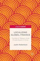 Localizing Global Finance: The Rise of Western-Style Private Equity in China 113751759X Book Cover
