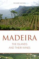 Madeira: The Islands and Their Wines 1908984759 Book Cover