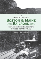 A History of the Boston and Maine Railroad 1596293608 Book Cover