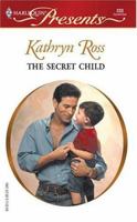 The Secret Child (Harlequin Presents, #233, Sept. '04) 026382974X Book Cover