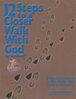 12 Steps to a Closer Walk with God: The Workbook 0971495823 Book Cover