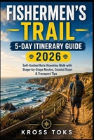 Fishermen’s Trail 5-Day Itinerary Guide 2026: Self-Guided Rota Vicentina Walk with Stage-by-Stage Routes, Coastal Stays & Transport Tips B0GYF2N2Q8 Book Cover
