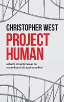 Project Human: A chance encounter reveals the extraordinary truth about humankind 1915338301 Book Cover