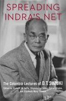 Spreading Indra's Net: The Columbia Lectures of D. T. Suzuki 023119286X Book Cover