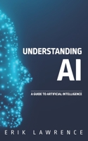 Understanding AI: A Guide to Artificial Intelligence 1941998941 Book Cover