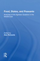 Food, States, And Peasants: Analyses Of The Agrarian Question In The Middle East (Westview Special Studies on the Middle East) 0813371171 Book Cover