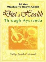 Diet and Health: Through Ayurveda (All You Wanted to Know About) 8120724569 Book Cover