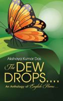 The Dew Drops . . . .: An Anthology of English Poems . . . 1482869047 Book Cover