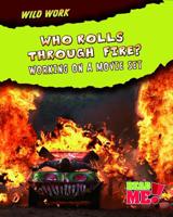 Who Rolls Through Fire?: Working on a Movie Set 1410938506 Book Cover