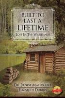 Built to Last a Lifetime: Lost in the Wilderness 1475953755 Book Cover