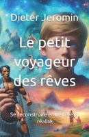 Le petit voyageur des rêves: Se reconstruire entre rêve et réalité (French Edition) B0CQW4JJMJ Book Cover