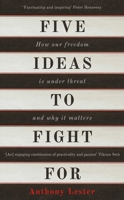 Five Ideas to Fight For: How Our Freedom is Under Threat and Why it Matters 178607088X Book Cover