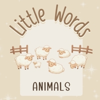 Little Words - ANIMALS: A Gentle First Words Book in Rhyme for Babies and Toddlers - Neutral and Beige Aesthetic with an Introduction to Spanish Words B0FWYMGX1B Book Cover
