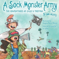 A Sock Monster Army: The Adventures of Julie & Tristan B0FPWV3FN4 Book Cover