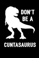Don't Be A Cuntasaurus: Journal / Notebook / 100 Blank Lined Pages Book To Write In / Funny Swear Word, Gift, Cunt, Profanity, Sarcasm, Salty Bitch, ... For Adults, Present, Christmas, Birthday 1792924380 Book Cover