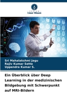 Ein Überblick über Deep Learning in der medizinischen Bildgebung mit Schwerpunkt auf MRI-Bildern (German Edition) 6207784855 Book Cover